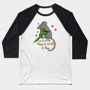 a little hug is still a hug Baseball T-Shirt